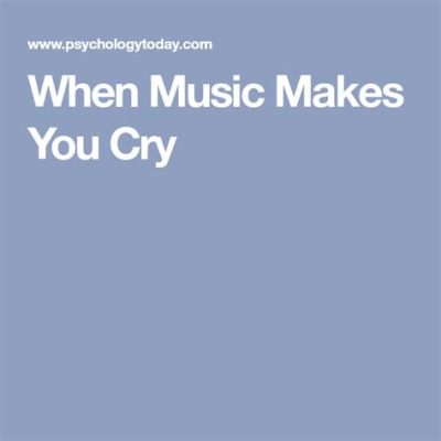 what is it called when music makes you cry